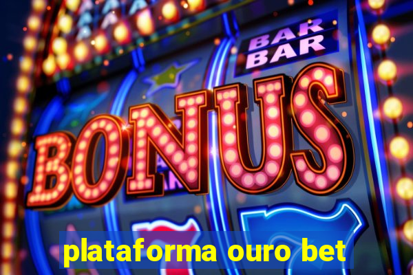 plataforma ouro bet